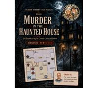 Book 1: Murder in the Haunted House - Murder Mystery Logic Puzzles: 50 Sudoku-Style Crime Cases to Solve