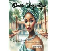 Book 1 of the Oasis Royalty Collection: The Elegance of a Queen’s Desert Retreat