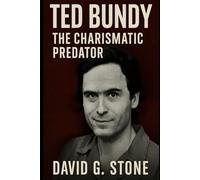 Book 1: Ted Bundy: The Charismatic Predator