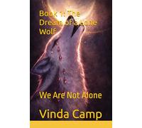 Book 1: The Dream of a Lone Wolf: We Are Not Alone