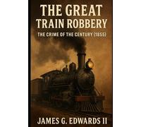 Book 1: The Great Train Robbery: The Crime of the Century (1855)