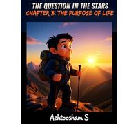 Book 1: The Question in the Stars: Chapter 3: The Purpose of Life
