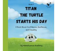 Book 1 Titan the Turtle Starts His Day: A Book About Confidence, Resilience, and Empathy