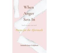 Book 1: When Anger Sets In (and excuses run out): Poems for the Aftermath