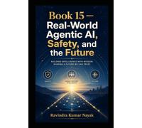 Book 15 - Real-World Agentic AI, Safety, and the Future