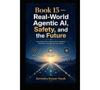 Book 15 - Real-World Agentic AI, Safety, and the Future