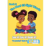 Book 2: My Next 25 Sight Words: See it! Say it! Read it! Build Confidence and Early Literacy Skills in Preschool and Kindergarten