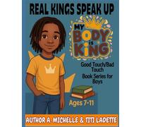 Book 2: Real Kings Speak Up: MY BODY IS KING: Body Safety Book Series For Boys