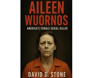 Book 3: Aileen Wuornos: America's Female Serial Killer