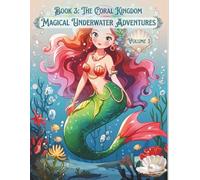 Book 3: The Coral Kingdom Magical Underwater Adventures: Part Three: Secrets of the Ocean Depths