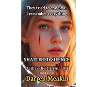 Book 4 Echoes of the Fallout Shattered Silence: The Final Reckoning Begins When Truth Echoes, Silence Shatters The End of Silence Starts Here