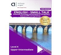 Book 4 - Learn English for Real-Life Communication: A Structured English Course | Grammar, Vocabulary, Listening & Speaking Practice | Part of a 6-Level Learning Pathway| EFL