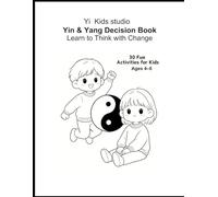 Book 4: Yin-Yang Activity Book for Kids (Ages 4-8): A Fun and Easy Way to Learn Opposites, Balance, and Yin-Yang Concepts Through Play