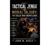BOOK 5 Tactical Jenga™: Moral Injury: The Calls That Never Leave