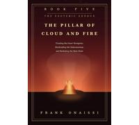 Book 5 - The Pillar of Cloud and Fire: Trusting the Inner Navigator, Hardcoding the Subconscious, and Radiating the New State