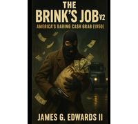 Book 6: The Brink's Job v2: America’s Daring Cash Grab (1950)