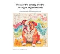 Book 7 - Monster the Bulldog and the Analog vs. Digital Debate!