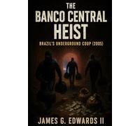 Book 8: The Banco Central Heist: Brazil’s Underground Coup (2005)