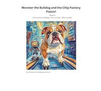 Book 9 - Monster the Bulldog and the Chip Factory Fiasco!