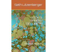 BOOK 9: SANEN / SECURETH: The Floor Beneath