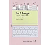Book blogger. Scrivere di libri in rete: come, dove, perché