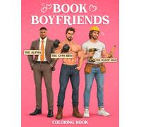 Book Boyfriends Coloring Book: Romantic Heartthrobs Coloring Pages Featuring Fictional Crushes, Charming Gentlemen, Sweet Moments for Bookish to Relieve Stress and Enjoy