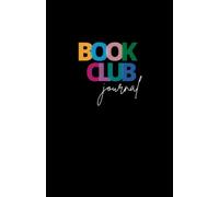 Book Club Journal: A Reading Journal and Planner for Book Lovers to Track, Log, Review, and Remember Reading Discussions, Book Recommendations and Meeting Activities Diary