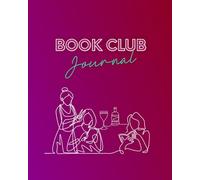 Book Club Journal: Group Discussion Questions, Space for Attendance, Meeting Locations, Members and Hosts Information, Notes, Reviews, Ratings