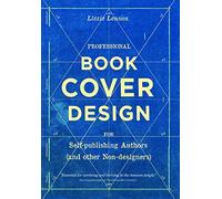 Book Cover Design: For Self-publishing Authors (and other Non-designers)