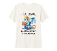 Book Dragon I Read Because Roasting People is Frowned Upon Maglietta Premium