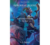 Book Five of the Heroes of Legend: Expanded Edition; The Wolf: 8