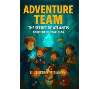 Book for 10 year olds: Adventure Team: The Secret of Atlantis