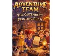 Book for 9-year-olds: Adventure Team: The Gutenberg Printing Press