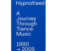 Book Hypnotised: A Journey Through Trance Music 1990-20
