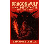Book I: Dragonwülf and the Destiny of Tyr 2nd Edition: Book One in the Dragonwülf Fantasy Series.