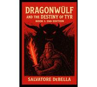 Book I: Dragonwülf and the Destiny of Tyr 2nd Edition: Book One in the Dragonwülf Fantasy Series.