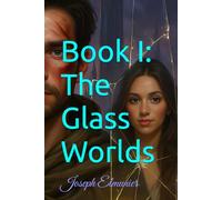Book I: The Glass Worlds