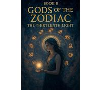 BOOK II Gods of the Zodiac: The Thirteenth Light: 2