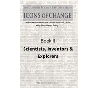 Book II: Scientists, Inventors & Explorers: Explore the Brilliant Minds and Bold Adventurers Who Changed Our World