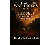 Book II: THE BEATING OF WAR DRUMS - The Seed: Two Paths: A Tale of Survival and a Tale of Collapse