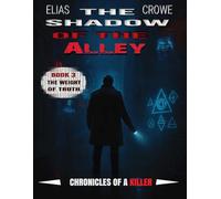 Book III - The Weight of Truth: Chronicles of a Killer - A Noir Psychological Thriller of Mind Control, Urban Conspiracy, and a City That Warps Reality