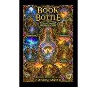 BOOK IN A BOTTLE 8 Lost Worlds & Hidden Legends: Five Magical Adventures from Around the World