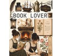 Book Lover Ephemera: Vintage Reading and Writing Collage Elements for Junk Journals, Scrapbooking and Creative Paper Projects