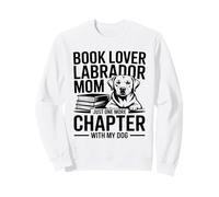 Book Lover LabradorMom Solo Un Altro capitolo con Il Mio Cane Felpa