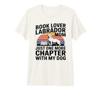 Book Lover LabradorMom Solo Un Altro capitolo con Il Mio Cane Maglietta Premium
