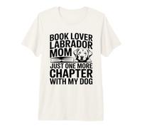 Book Lover LabradorMom Solo Un Altro capitolo con Il Mio Cane Maglietta Premium