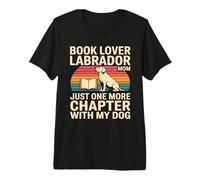 Book Lover LabradorMom Solo Un Altro capitolo con Il Mio Cane Maglietta Premium