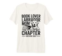 Book Lover LabradorMom Solo Un Altro capitolo con Il Mio Cane Maglietta Premium