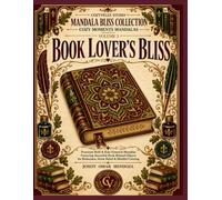 Book Lover's Bliss: Premium Bold & Easy Freestyle Mandalas for Book Lovers Featuring Beautiful Reading-Themed Illustrations with Large Coloring Spaces ... Relaxation, Stress Relief & Mindful Coloring