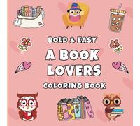 Book Lovers Coloring Book : A Bookish Wold Coloring: 25 Bold & Easy Coloring Pages For Teens And Adults